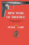 Mine Were of Trouble: A Nationalist Account of the Spanish Civil War
