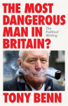 The Most Dangerous Man in Britain?: The Political Writing