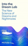 Into the Dream Lab: The New Science of Dreams and Nightmares