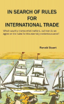 In Search of Rules for International Trade: Which country makes what matters, but how do we agree on the rules for this eternally contentious area?