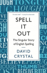 Spell It Out: The Singular Story of English Spelling