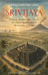 Srivijaya: Power, Trade and Faith in Indonesia's First Maritime Empire