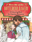 Meet Me at the Buttercup Bakery: A Colouring Book for Hopeless Romantics