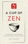 A Cup of Zen 21 Short Stories to Calm the Mind, Stop Overthinking, and Find Inner Peace - Includes Reflections for Beginners