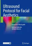 Ultrasound Protocol for Facial Aesthetics: A practical clinical guide