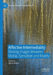 Affective Intermediality: Moving Images Between Media, Sensation and Reality