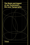 The Roots and Impact of Jan Tschicholds Die neue Typographie