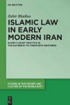 Islamic Law in Early Modern Iran: Sharia Court Practice in the Sixteenth to Twentieth Centuries