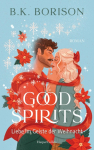 Good Spirits: Eine Liebe im Geiste der Weihnacht | Weihnachtsspuk der besonderen Art: Ein Geist, ein Antiquit&auml;tenladen und ein Geheimnis, das alles ver&auml;ndert. Taucht ein in die Magie der Feiertage!
