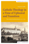 Catholic Theology in a Time of Upheaval and Transition: The German-Speaking Regions, 1750-1850