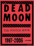 DEAD MOON - The Poster Book: 1987-2006 (... and beyond)