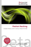 Patriot Hacking: Computer Hacking, System Cracking, Enemy of the State