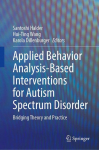 Applied Behavior Analysis-Based Interventions for Autism Spectrum Disorder: Bridging Theory and Practice