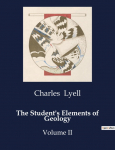The Student's Elements of Geology: An Introduction to the Classification and Formation of Geological Structures