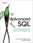 Advanced SQL: Implementing Modern Data Solutions and ML Applications