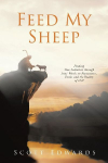 Feed My Sheep: Finding True Salvation through Jesus Words on Repentance, Faith, and the Reality of Hell