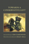 Towards a Conservative Left: Selected Writings of Jean-Claude Mich&eacute;a