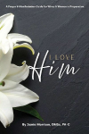 I Love Him: A Prayer & Manifestation Guide for Wives & Women in Preparation