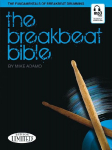 The Breakbeat Bible Book/Online Audio - Drum Book for Beginners and Pros with Over 90 Beat Transcriptions - Percussion Book with Included Historical Overview of Hip-Hop and Breakbeat Drumming