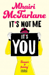 Its Not Me, Its You