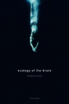 Ecology of the Brain: The Phenomenology and Biology of the Embodied Mind