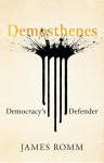 Demosthenes: Democracys Defender