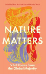 Nature Matters: Vital Poems from the Global Majority