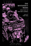 The Wayfarers Weird: Wild Tales of Uncanny Rambles