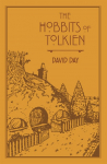 The Hobbits of Tolkien: An Illustrated Exploration of Tolkiens Hobbits, and the Sources that Inspired his Work from Myth, Literature and History