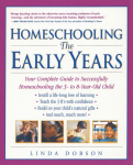Homeschooling: The Early Years: Your Complete Guide to Successfully Homeschooling the 3- to 8- Year-Old Child