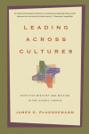 Leading Across Cultures: Effective Ministry and Mission in the Global Church