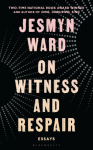 On Witness and Respair: Essays