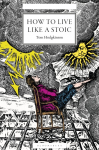 How to Live Like a Stoic: A Handbook for Happiness