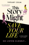 This Story Might Save Your Life: The instant New York Times bestseller. A stunning, suspenseful thriller with the heart of a love story