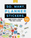 So. Many. Planner Stickers. for Busy Parents: 2,650 Stickers to Organize Your Family Calendar
