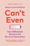 Cant Even: How Millennials Became the Burnout Generation