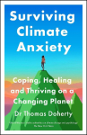 Surviving Climate Anxiety: Coping, Healing and Thriving on a Changing Planet