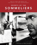 Secrets of the Sommeliers: How to Think and Drink Like the Worlds Top Wine Professionals