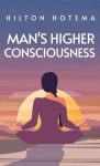 Mans Higher Consciousness Hardcover