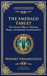 The Emerald Tablet: Unlocking the Secrets of the Cosmos and Spiritual Transformation