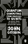 Quantum Computing from Colossus to Qubits: The History, Theory, and Application of a Revolutionary Science