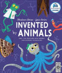 Invented by Animals: Meet the creatures who inspired our everyday technology