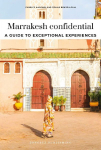 Marrakesh confidential: A guide to exceptional experiences