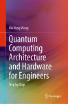 Quantum Computing Architecture and Hardware for Engineers: Step by Step