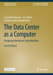 The Data Center as a Computer: Designing Warehouse-Scale Machines