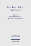 Fear, Fear of God, God-Fearers: Philological and Historical Perspectives on the World of Ancient Judaism and Christianity