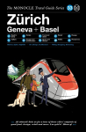 The Monocle Travel Guide to Z&uuml;rich Geneva + Basel: The Monocle Travel Guide Series