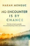 No Encounter is by Chance: Fate does not give up people. It is constantly being written and rewitten.