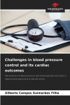 Challenges in blood pressure control and its cardiac outcomes: The evolution of blood pressure and cardiovascular outcomes in hypertensive patients at a referral centre