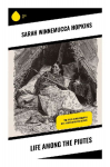 Life Among the Piutes: The First Autobiography of a Native American Woman